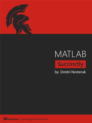 MATLAB Succinctly book by Dmitri Nesteruk MATLAB Succinctly book by Dmitri Nesteruk