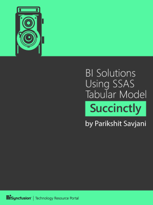 BI Solutions Using SSAS Tabular Model Succinctly by Parikshit Savjani