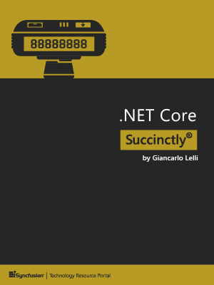 .NET Core Succinctly by Giancarlo Lelli