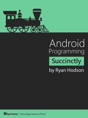 Android Programming Succinctly by Ryan Hodson