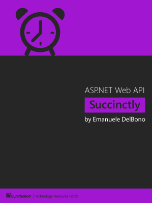ASP.NET Web API Succinctly by Emanuele DelBono