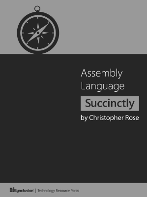 Assembly Language Succinctly by Christopher Rose