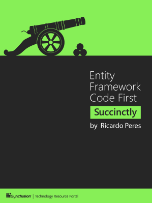 Entity Framework Code First Succinctly by Ricardo Peres
