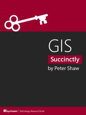 GIS Succinctly by Peter Shaw