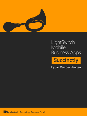 LightSwitch Mobile Business Apps Succinctly by Jan Van der Haegen