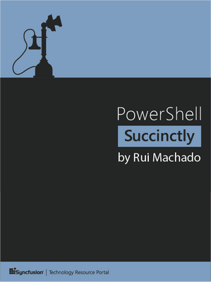 PowerShell Succinctly by Rui Machado