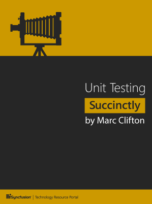 Unit Testing Succinctly by Marc Clifton