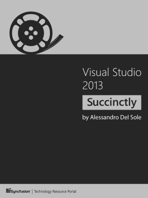 Visual Studio 2013 Succinctly by Alessandro Del Sole