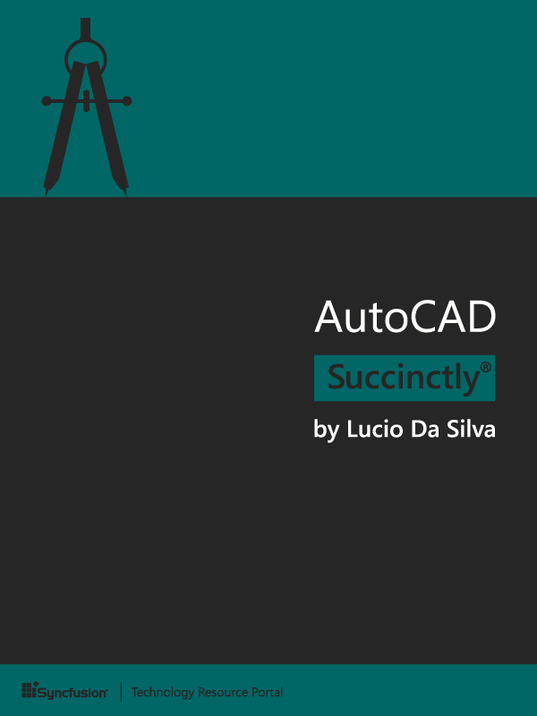 AutoCAD Succinctly by Lucio Da Silva