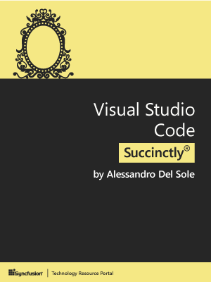 Visual Studio Code Succinctly by Alessandro Del Sole