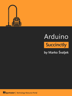 Arduino Succinctly by Marko Å valjek