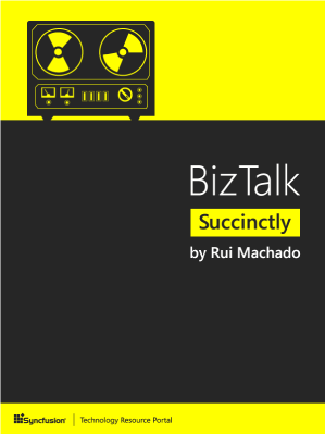 BizTalk Succinctly by Rui Machado