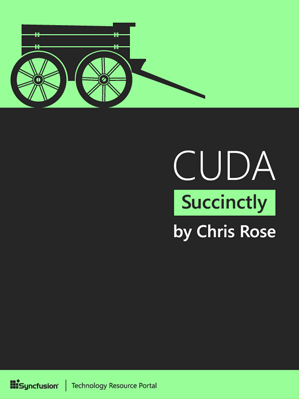 CUDA Succinctly by Chris Rose