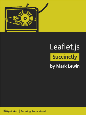 Leaflet.js Succinctly by Mark Lewin