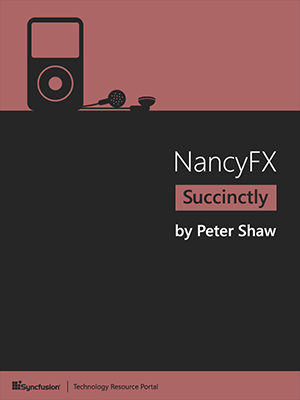 NancyFX Succinctly by Peter Shaw