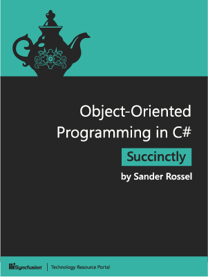 Object-Oriented Programming in C# Succinctly by Sander Rossel