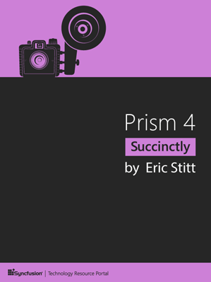 Prism 4 Succinctly by Eric Stitt
