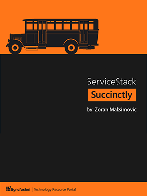 ServiceStack Succinctly by Zoran Maksimovic