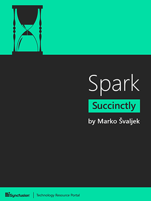 Spark Succinctly by Marko Å valjek