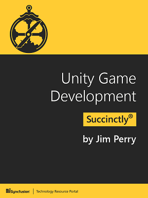 Unity Game Development Succinctly by Jim Perry